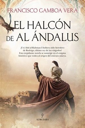 "El halcón de Al-Ándalus": La novela que revela el vínculo entre Rodrigo y Abd al-Rahman I