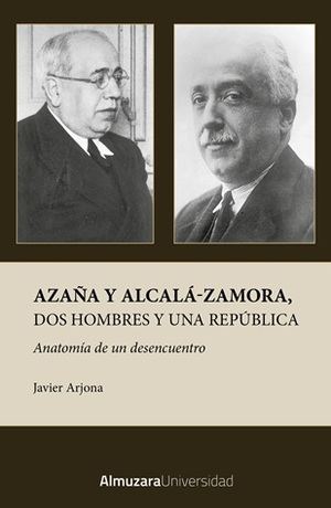 "Azaña y Alcalá-Zamora, dos hombres y una República": Un análisis profundo de dos figuras clave en la Segunda República