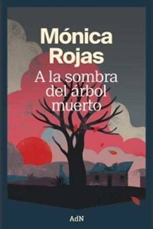 "A la sombra de un árbol muerto", de Mónica Rojas, explora la migración y el sometimiento en un contexto de realismo mágico