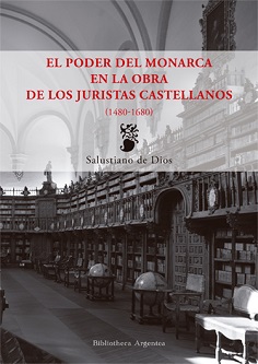 El poder del monarca en la obra de los juristas castellanos (1480-1679)