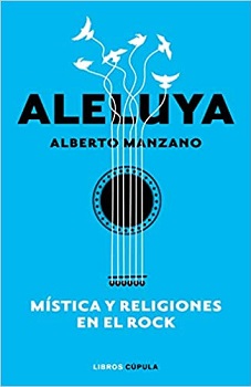 “Aleluya”, de Alberto Manzano: una historia de la mística y la religión en el rock
