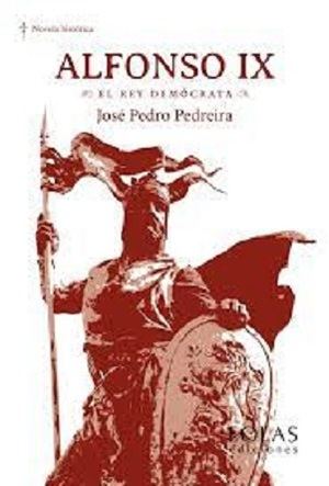 "Alfonso IX. El rey demócrata", de José Pedro Pedreira
