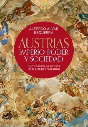 El historiador Alfredo Alvar Ezquerra presenta "Austrias. Imperio, poder y sociedad", del historiador Alfredo Alvar Ezquerra