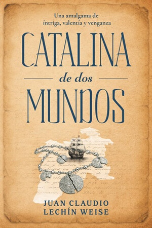 “Catalina de dos mundos”, de Juan Claudio Lechín Weise
