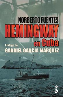 Se publica "Hemingway en Cuba", de Norberto Fuentes, la biografía del Premio Nobel en la isla caribeña