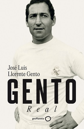 "Gento Real", la biografía definitiva de Paco Gento, de José Luis Llorente Gento