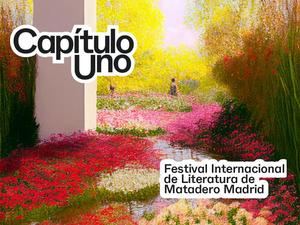 El festival 'Capítulo Uno' convierte a Matadero Madrid en el principal foco de la escritura y la cultura contemporáneas
