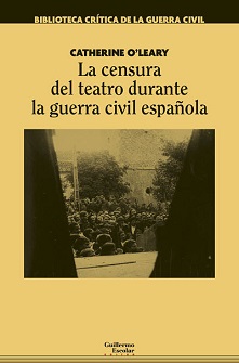 "La censura del teatro durante la guerra civil española", de Catherine O´Leary