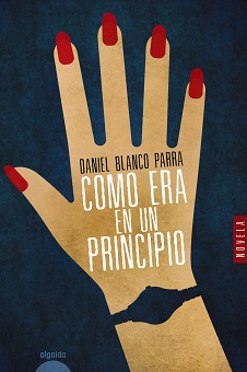 "Como era en un principio", el nuevo thriller del periodista Daniel Blanco Parra
 
