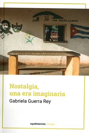 “Nostalgia, una era imaginaria”, de Gabriela Guerra Rey