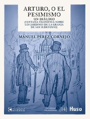 "Arturo, o el pesimismo. Un diálogo (Fantasía filosófica sobre los jardines de la Granja de San Ildefonso)", de Manuel Pérez Cornejo