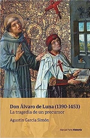 "Don Álvaro de Luna (1390-1453). La tragedia de un precursor", de Agustín García Simón