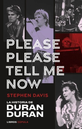 “Please, please tell me now”. El libro de la historia de Duran Duran, la icónica banda de los 80