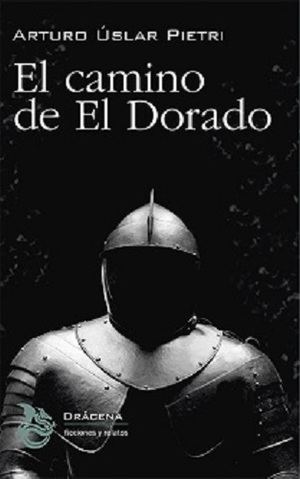 "El camino de El Dorado", de Arturo Úslar Pietri, la primera y más fiel novela sobre aquella terrorífica expedición al corazón del Amazonas