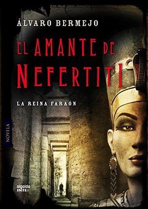 "El amante de Nefertiti", de Álvaro Bermejo