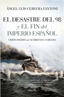 Dos nuevos ensayos históricos cuestionan la responsabilidad de la trágica batalla naval de Santiago de Cuba y desmontan las mentiras sobre la figura del Almirante Cervera