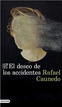 "El deseo de los accidentes", un magnífico domestic noir sobre el lado oscuro del matrimonio de Rafael Caunedo
