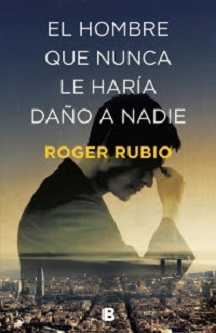 ¿Existe el crimen perfecto? No lo sabrás hasta que leas "El hombre que nunca le haría daño a nadie"