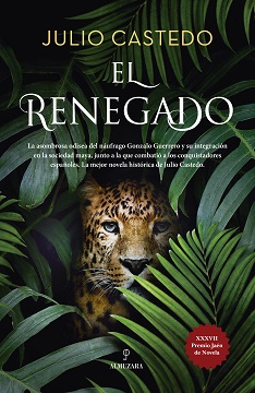 "El renegado", de Julio Castedo, la increíble historia del alférez que combatió a los conquistadores españoles en México