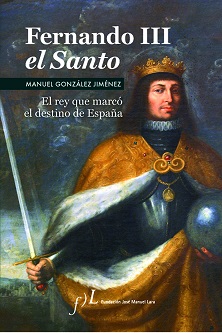 "Fernando III el Santo. El rey que marcó el destino de España", de Manuel González Jiménez
