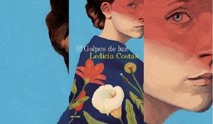 Después del éxito de "Infamia", Ledicia Costas muestra su gran talento narrativo en "Golpes de luz", una novela tierna y salvaje