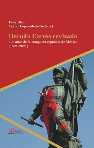"Hernán Cortés revisado", de Felix Hinz y Xavier López-Medellín (eds.)