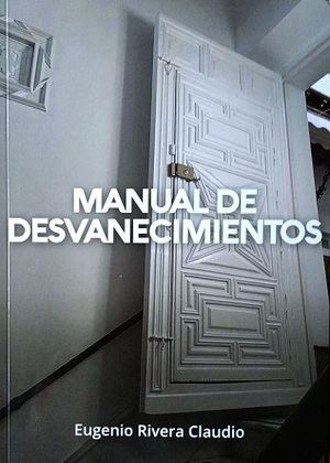"Manual de desvanecimientos", de Eugenio Rivera Claudio