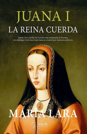 "Juana I, la reina cuerda", de María Lara