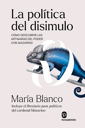 "La política del disimulo", de María Blanco, para entender a los gobernantes de nuestros días