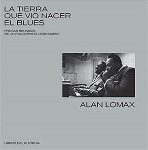 "La tierra que vio nacer el blues", del folclorista estadounidense Alan Lomax