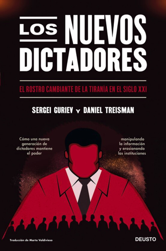 Se publica 'Los nuevos dictadores, el rostro cambiante de la tiranía en el siglo XXI' de Sergei Guriev y Daniel Treisman