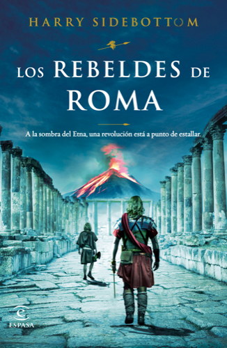 A la sombra del volcán Etna vuelve Harry Sidebottom con 'Los rebeldes de Roma', una revolución a punto de estallar