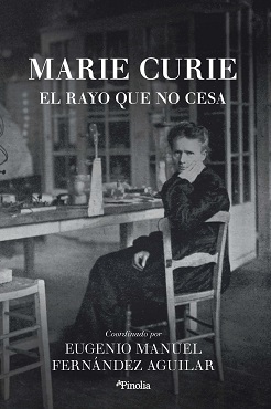 "Marie Curie. El rayo que no cesa", de Eugenio Manuel Fernández Aguilar