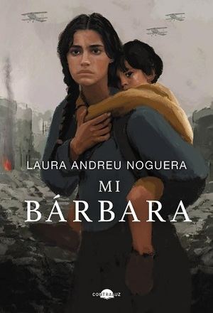"Mi Bárbara", de Laura Andreu Noguera, un alegato contra la guerra