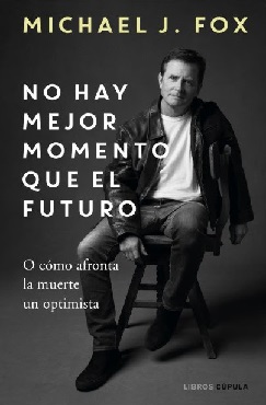 “No hay mejor momento que el futuro”, Las memorias del actor Michael J. Fox