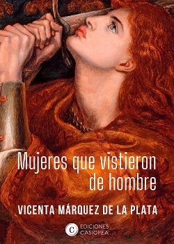 "Mujeres que vistieron de hombre", Vicenta Márquez de la Plata recupera la memoria de algunas antepasadas con un enfoque nuevo