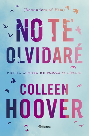 "No te olvidaré", uno de los últimos éxitos de Colleen Hoover, un fenómeno editorial imparable