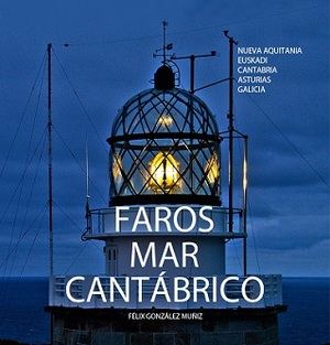 "Faros Mar Cantábrico", una prodigiosa selección de fotografías de los faros del Cantábrico