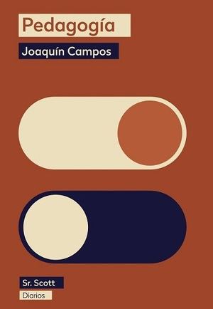 "Pedagogía", de Joaquín Campos, el placer de leer los diarios de un escritor que vomita honestidad a calzón quitado
