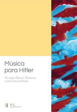 “Música para Hitler”, de Yolanda García Serrano y Juan Carlos Rubio