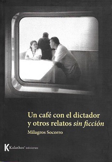 Se publica “Un café con el dictador y otros relatos sin ficción”, de la escritora venezolana Milagros Socorro