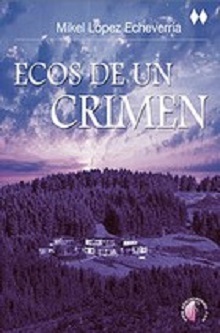 Presentación de la novela de Mikel López Echeverría: "Ecos de un crimen"