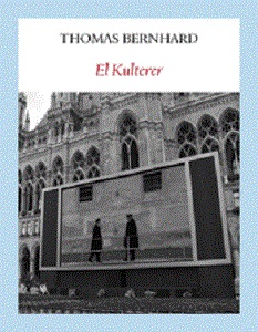 Se publica por primera vez en castellano "El Kulterer", de Thomas Bernhard