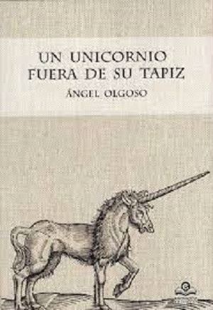 "Un unicornio fuera de su tapiz", el nuevo libro de Ángel Olgoso