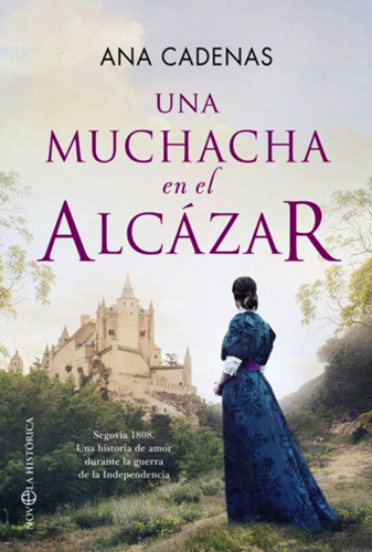 Se publica 'Una muchacha en el Alcázar', de Ana Cadenas