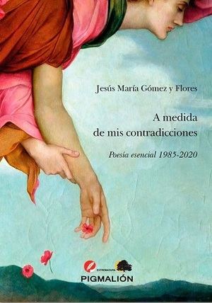 "A medida de mis contradicciones. Poesía esencial 1985-2020", de Jesús María Gómez y Flores  
