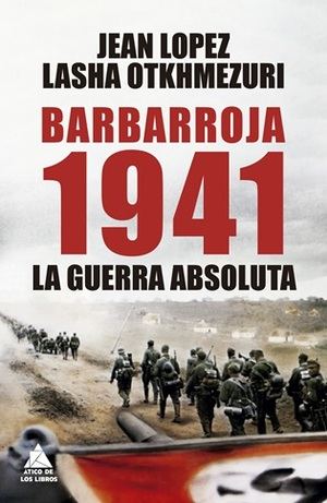 "Barbarroja 1941", Jean Lopez y Lasha Otkhmezuri: Un análisis definitivo de la mayor operación militar de la historia