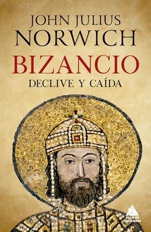 "Bizancio. Declive y caída", de John Julius Norwich