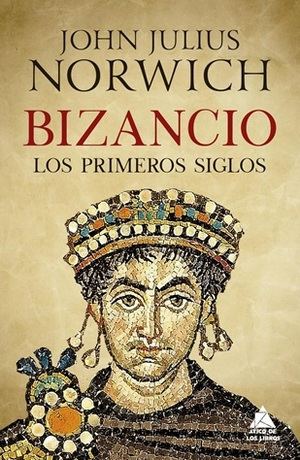 "Bizancio. Los primeros años", de John Julius Norwich