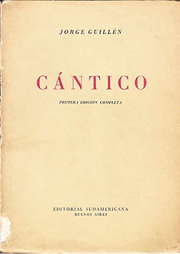 Cántico. Primera edición completa. Buenos Aires, Editorial Sudamericana, 1950.